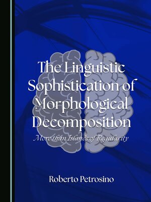 cover image of The Linguistic Sophistication of Morphological Decomposition